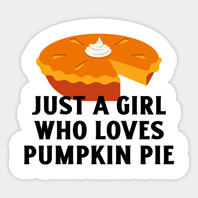 Just A Girl Who Loves Pumpkin Pie Sticker by Be Yourself Tees